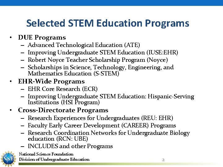 Selected STEM Education Programs • DUE Programs – – Advanced Technological Education (ATE) Improving