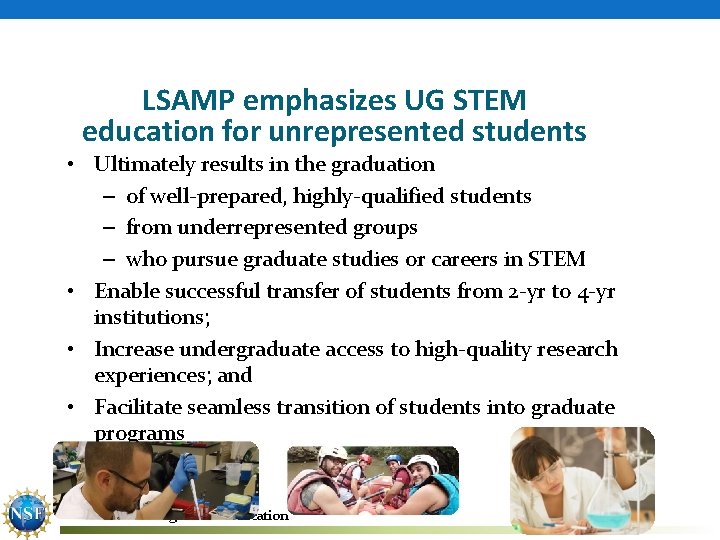 LSAMP emphasizes UG STEM education for unrepresented students • Ultimately results in the graduation