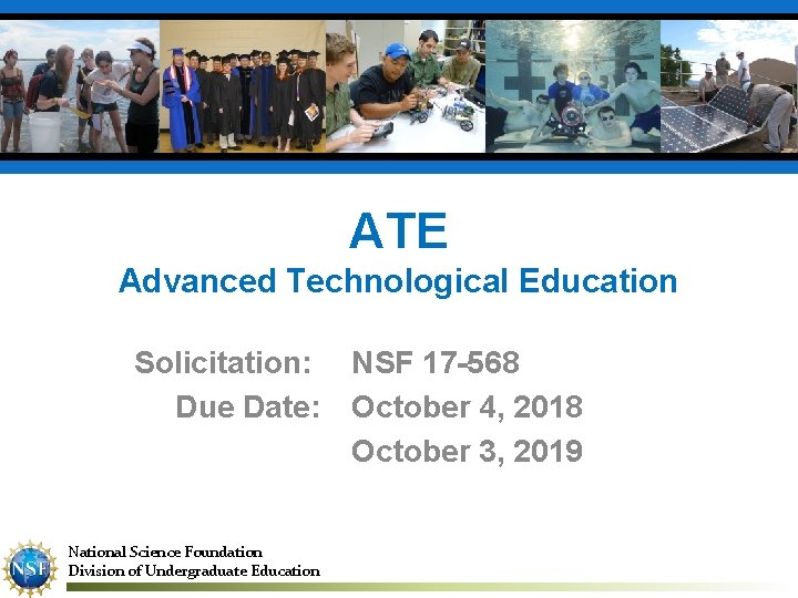 ATE Advanced Technological Education Solicitation: Due Date: National Science Foundation Division of Undergraduate Education