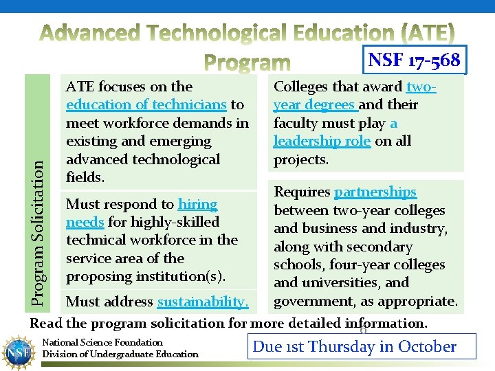 Program Solicitation NSF 17 -568 ATE focuses on the education of technicians to meet