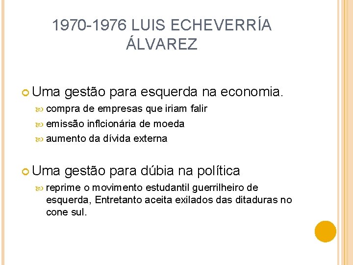 1970 -1976 LUIS ECHEVERRÍA ÁLVAREZ Uma gestão para esquerda na economia. compra de empresas