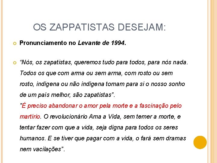 OS ZAPPATISTAS DESEJAM: Pronunciamento no Levante de 1994. “Nós, os zapatistas, queremos tudo para