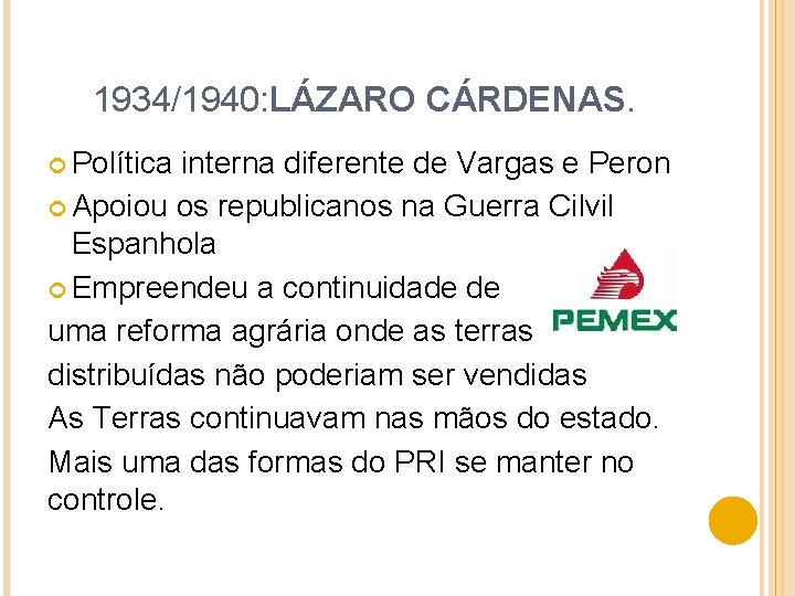 1934/1940: LÁZARO CÁRDENAS. Política interna diferente de Vargas e Peron Apoiou os republicanos na
