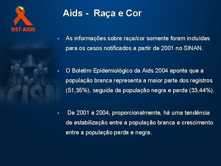 Aids - Raça e Cor • As informações sobre raça/cor somente foram incluídas para