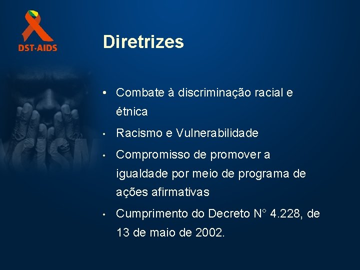 Diretrizes • Combate à discriminação racial e étnica • Racismo e Vulnerabilidade • Compromisso
