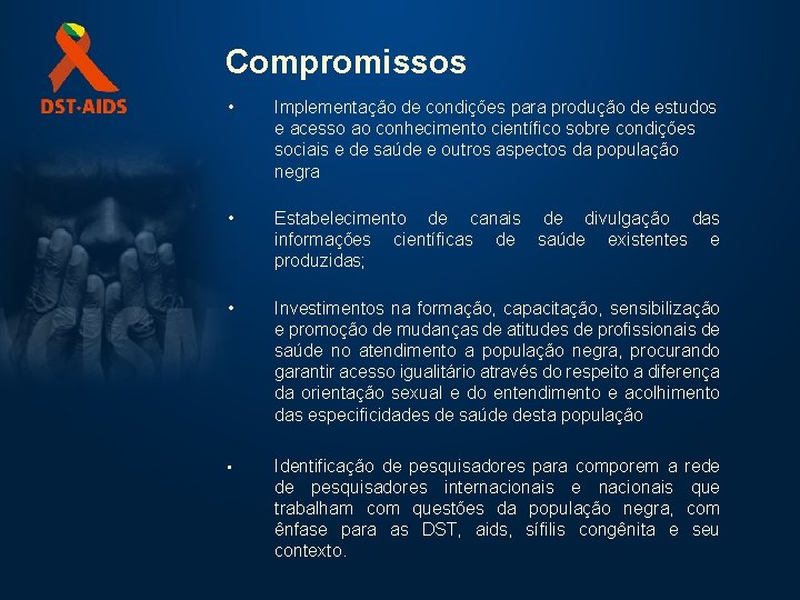 Compromissos • Implementação de condições para produção de estudos e acesso ao conhecimento científico