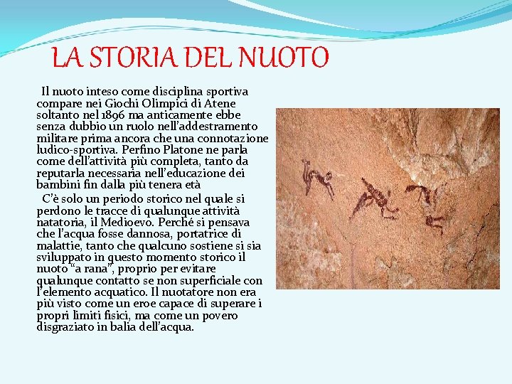 LA STORIA DEL NUOTO Il nuoto inteso come disciplina sportiva compare nei Giochi Olimpici