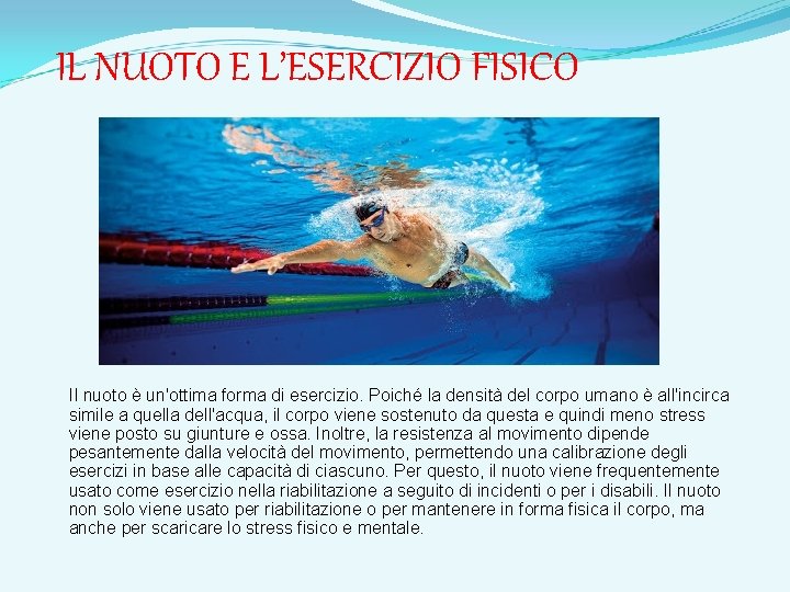 IL NUOTO E L’ESERCIZIO FISICO Il nuoto è un'ottima forma di esercizio. Poiché la