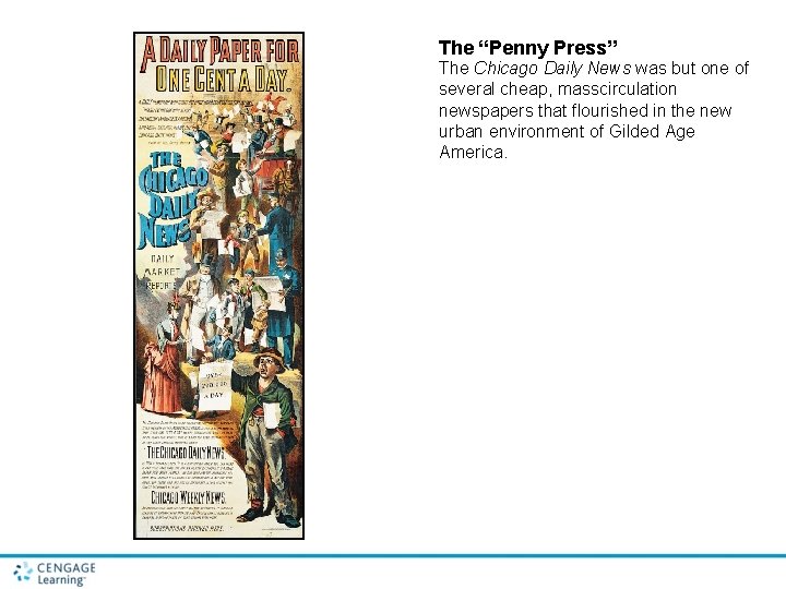The “Penny Press” The Chicago Daily News was but one of several cheap, masscirculation
