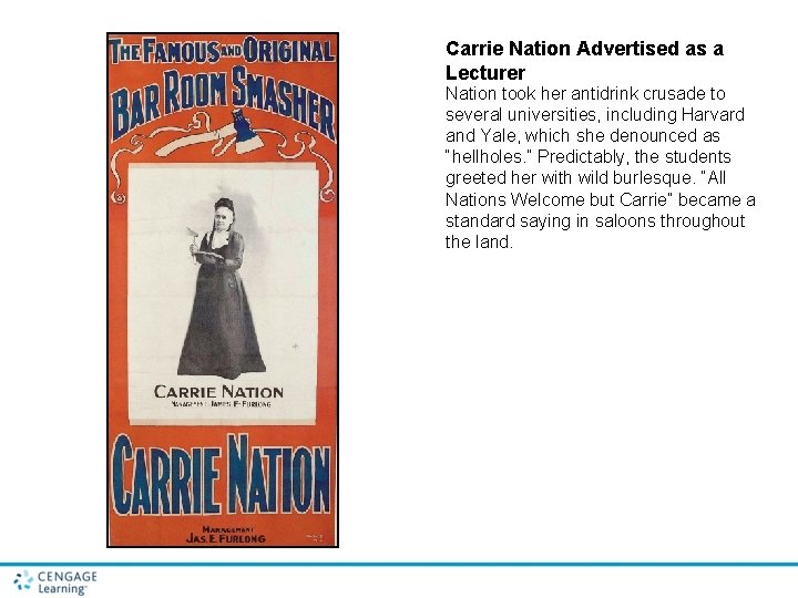 Carrie Nation Advertised as a Lecturer Nation took her antidrink crusade to several universities,