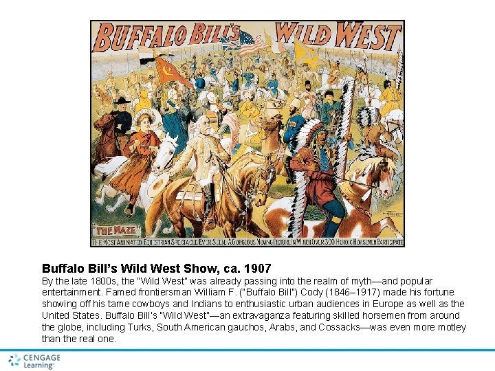Buffalo Bill’s Wild West Show, ca. 1907 By the late 1800 s, the “Wild