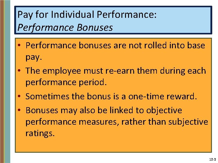 Pay for Individual Performance: Performance Bonuses • Performance bonuses are not rolled into base