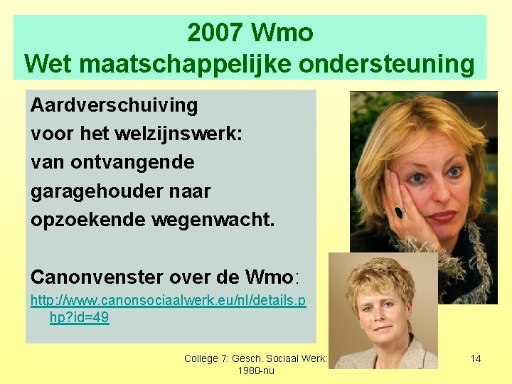 2007 Wmo Wet maatschappelijke ondersteuning Aardverschuiving voor het welzijnswerk: van ontvangende garagehouder naar opzoekende