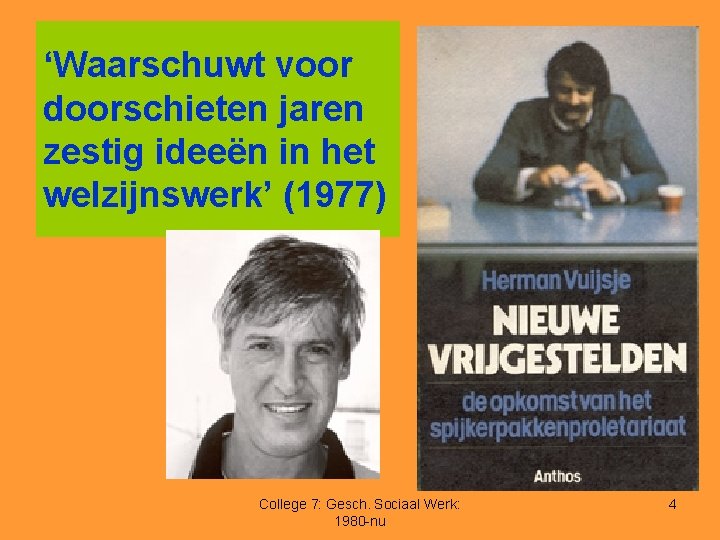 ‘Waarschuwt voor doorschieten jaren zestig ideeën in het welzijnswerk’ (1977) College 7: Gesch. Sociaal