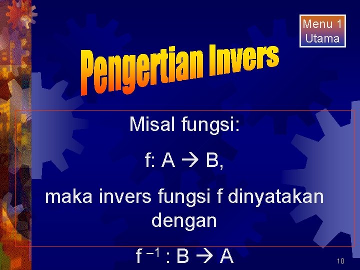 Menu 1 Utama Misal fungsi: f: A B, maka invers fungsi f dinyatakan dengan