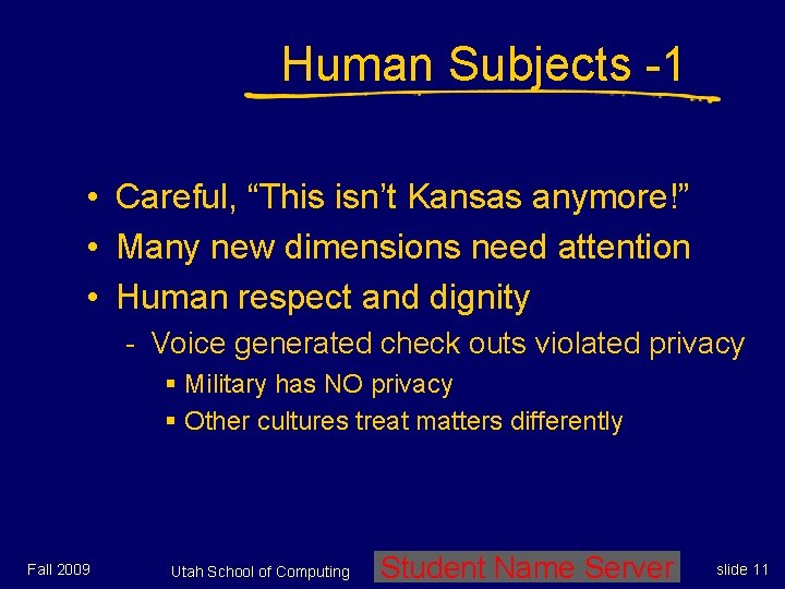 Human Subjects -1 • Careful, “This isn’t Kansas anymore!” • Many new dimensions need Human Subjects -1 • Careful, “This isn’t Kansas anymore!” • Many new dimensions need