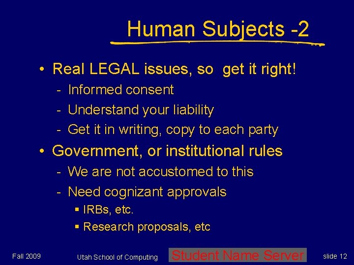 Human Subjects -2 • Real LEGAL issues, so get it right! - Informed consent Human Subjects -2 • Real LEGAL issues, so get it right! - Informed consent