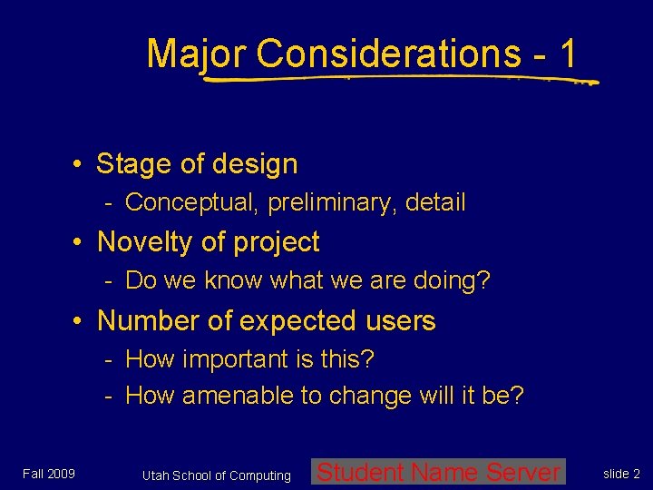 Major Considerations - 1 • Stage of design - Conceptual, preliminary, detail • Novelty Major Considerations - 1 • Stage of design - Conceptual, preliminary, detail • Novelty