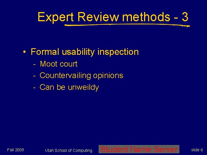 Expert Review methods - 3 • Formal usability inspection - Moot court - Countervailing Expert Review methods - 3 • Formal usability inspection - Moot court - Countervailing