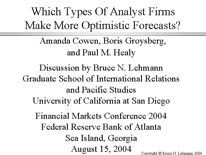 Which Types Of Analyst Firms Make More Optimistic Forecasts? Amanda Cowen, Boris Groysberg, and