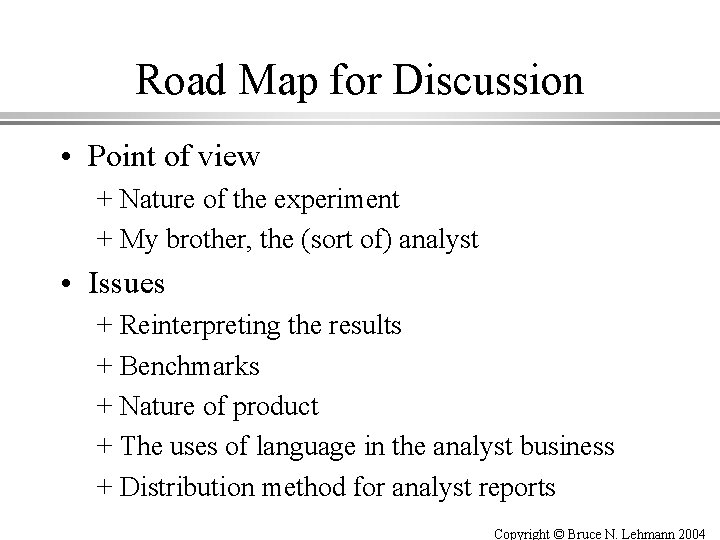 Road Map for Discussion • Point of view + Nature of the experiment +