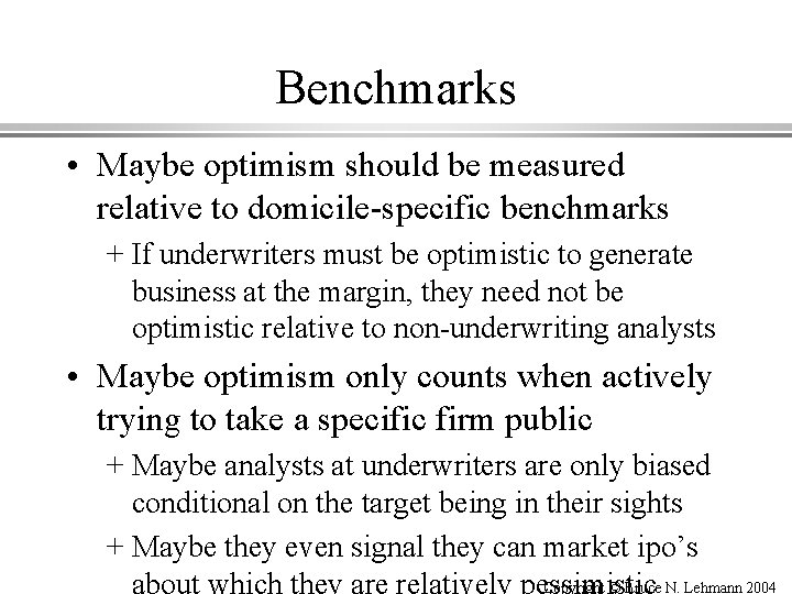 Benchmarks • Maybe optimism should be measured relative to domicile-specific benchmarks + If underwriters