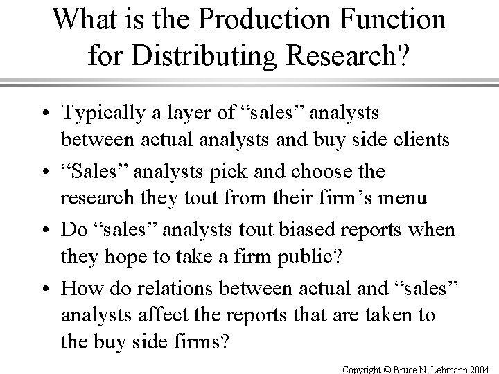 What is the Production Function for Distributing Research? • Typically a layer of “sales”