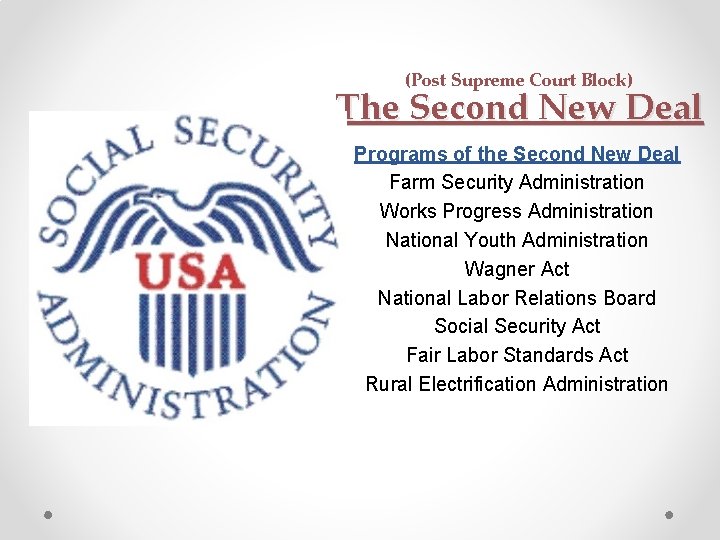 (Post Supreme Court Block) The Second New Deal Programs of the Second New Deal (Post Supreme Court Block) The Second New Deal Programs of the Second New Deal