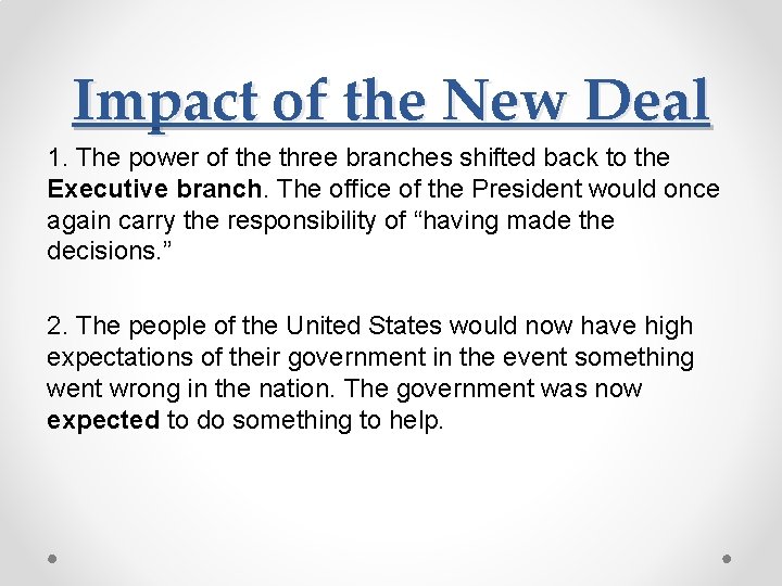 Impact of the New Deal 1. The power of the three branches shifted back Impact of the New Deal 1. The power of the three branches shifted back