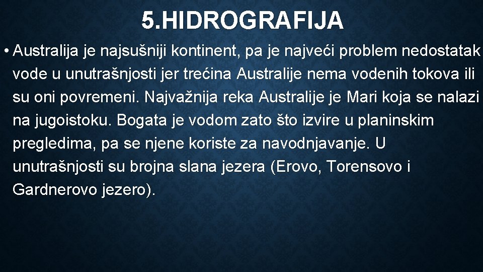 5. HIDROGRAFIJA • Australija je najsušniji kontinent, pa je najveći problem nedostatak vode u