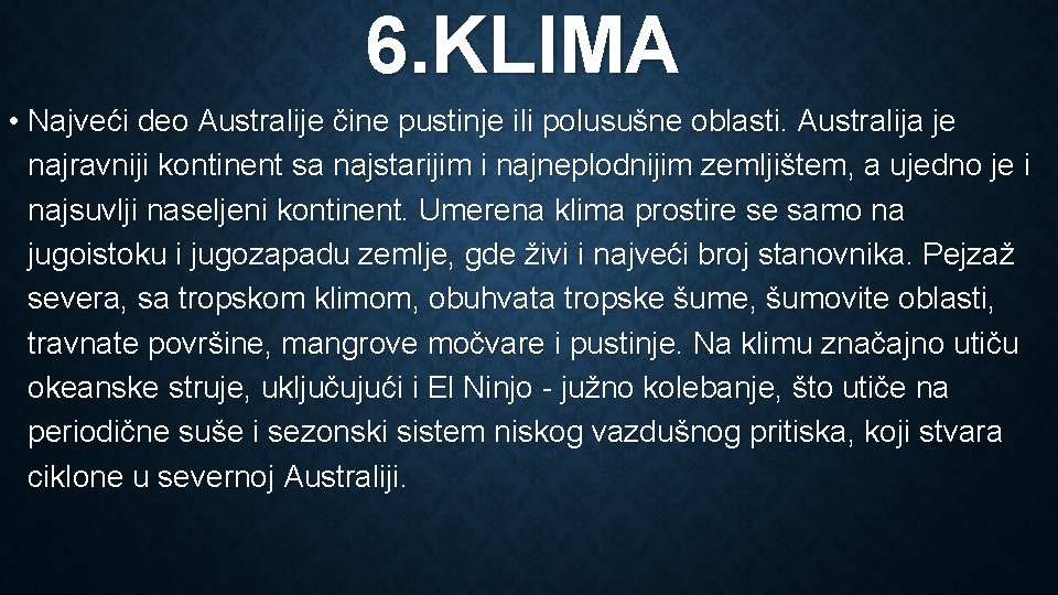 6. KLIMA • Najveći deo Australije čine pustinje ili polusušne oblasti. Australija je najravniji