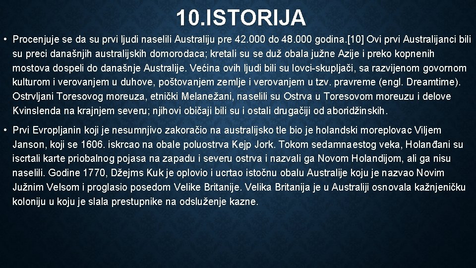 10. ISTORIJA • Procenjuje se da su prvi ljudi naselili Australiju pre 42. 000