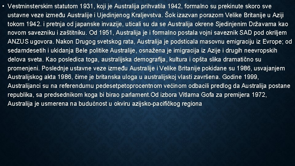  • Vestminsterskim statutom 1931, koji je Australija prihvatila 1942, formalno su prekinute skoro