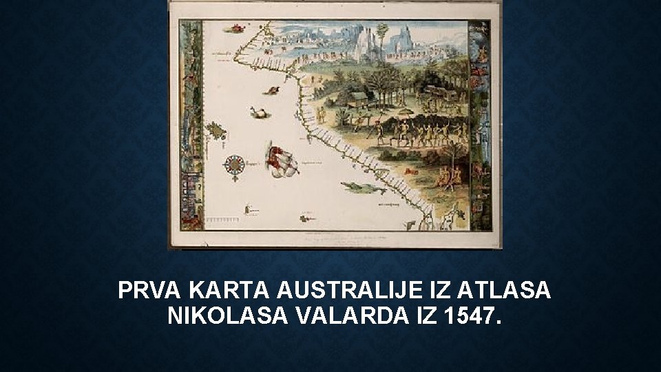 PRVA KARTA AUSTRALIJE IZ ATLASA NIKOLASA VALARDA IZ 1547. 