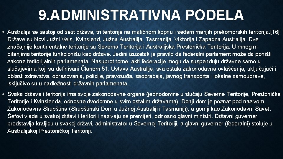 9. ADMINISTRATIVNA PODELA • Australija se sastoji od šest država, tri teritorije na matičnom