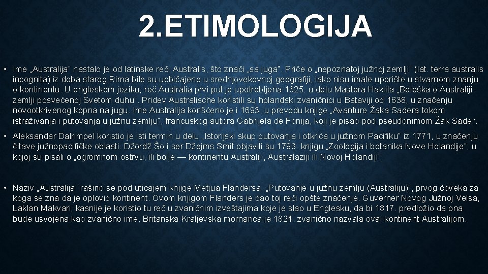 2. ETIMOLOGIJA • Ime „Australija“ nastalo je od latinske reči Australis, što znači „sa