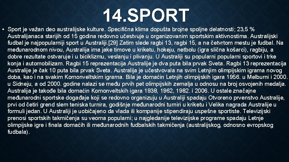 14. SPORT • Sport je važan deo australijske kulture. Specifična klima dopušta brojne spoljne