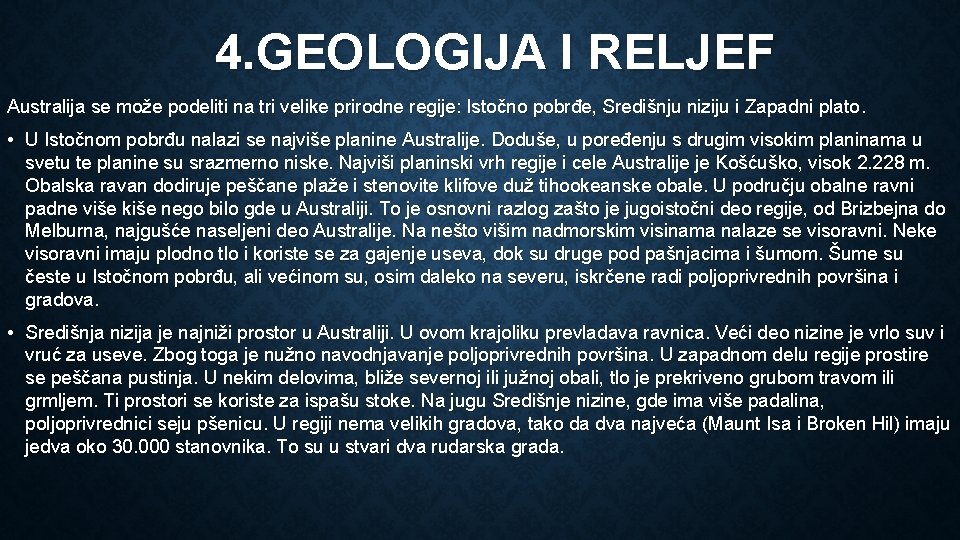 4. GEOLOGIJA I RELJEF Australija se može podeliti na tri velike prirodne regije: Istočno