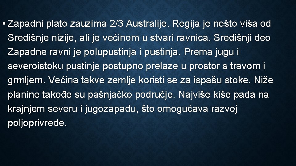  • Zapadni plato zauzima 2/3 Australije. Regija je nešto viša od Središnje nizije,