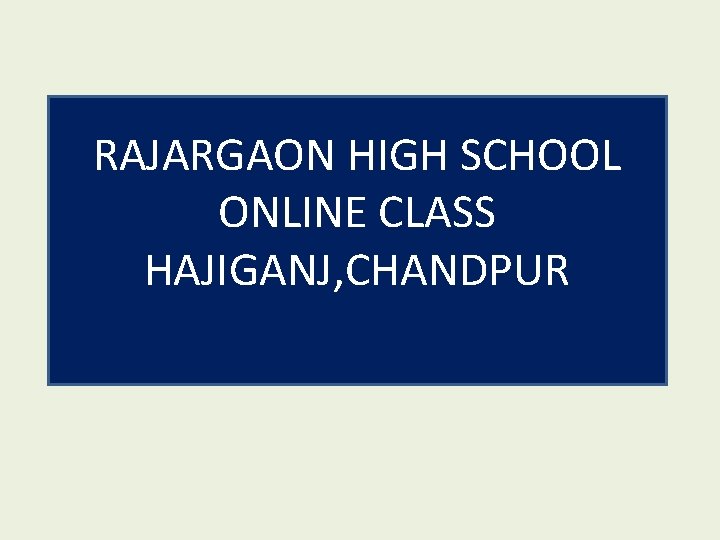 RAJARGAON HIGH SCHOOL ONLINE CLASS HAJIGANJ, CHANDPUR 