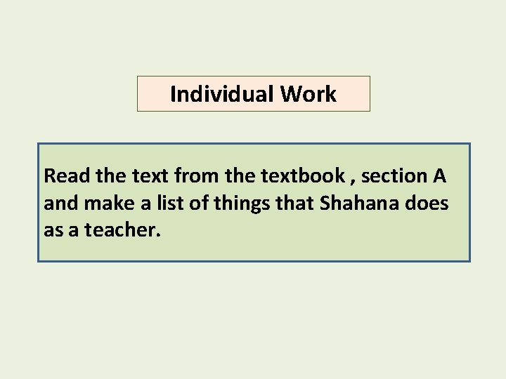 Individual Work Read the text from the textbook , section A and make a