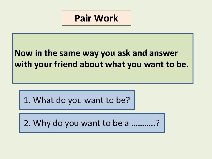 Pair Work Now in the same way you ask and answer with your friend