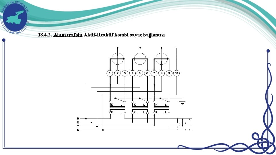 18. 4. 2. Akım trafolu Aktif-Reaktif kombi sayaç bağlantısı 