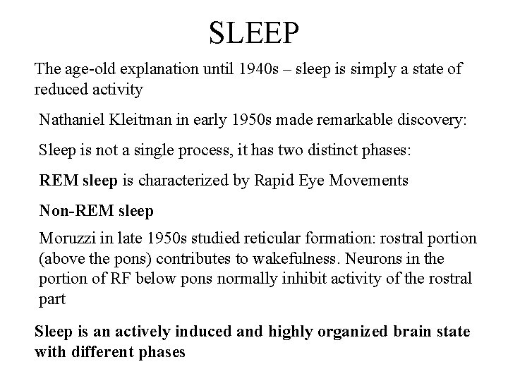 SLEEP The age-old explanation until 1940 s – sleep is simply a state of