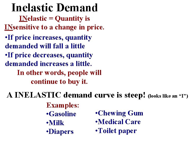 Inelastic Demand INelastic = Quantity is INsensitive to a change in price. • If