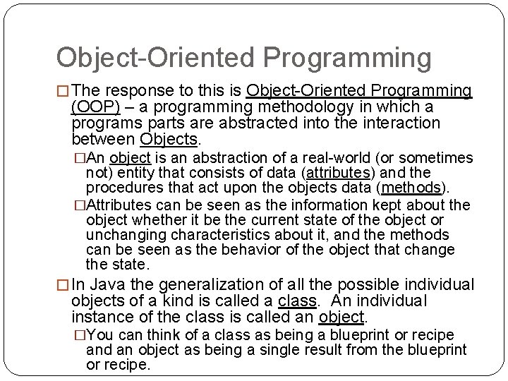 Object-Oriented Programming � The response to this is Object-Oriented Programming (OOP) – a programming