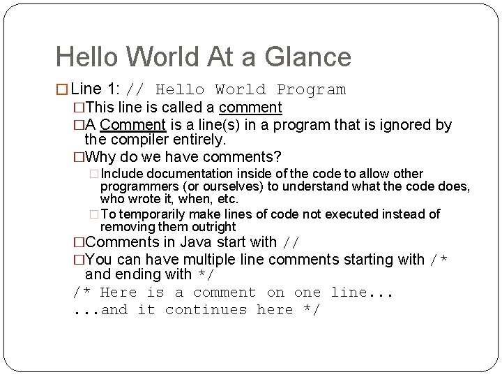Hello World At a Glance � Line 1: // Hello World Program �This line