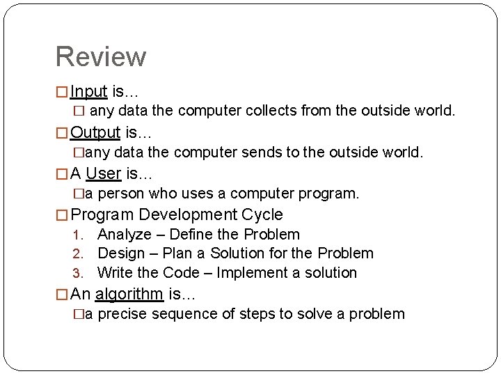 Review � Input is… � any data the computer collects from the outside world.