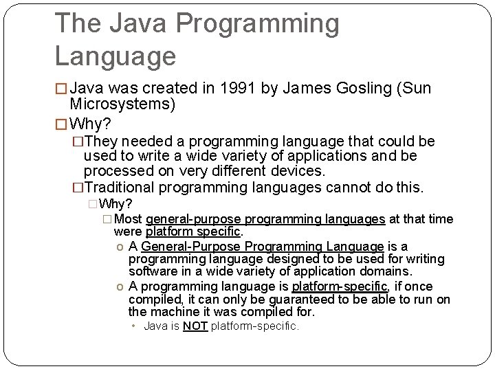 The Java Programming Language � Java was created in 1991 by James Gosling (Sun