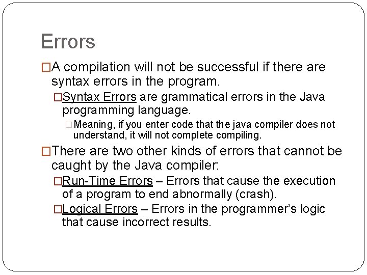 Errors �A compilation will not be successful if there are syntax errors in the